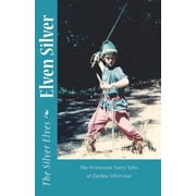 Elven Silver The Irreverent Faery Tales of Zardoa Silverstar