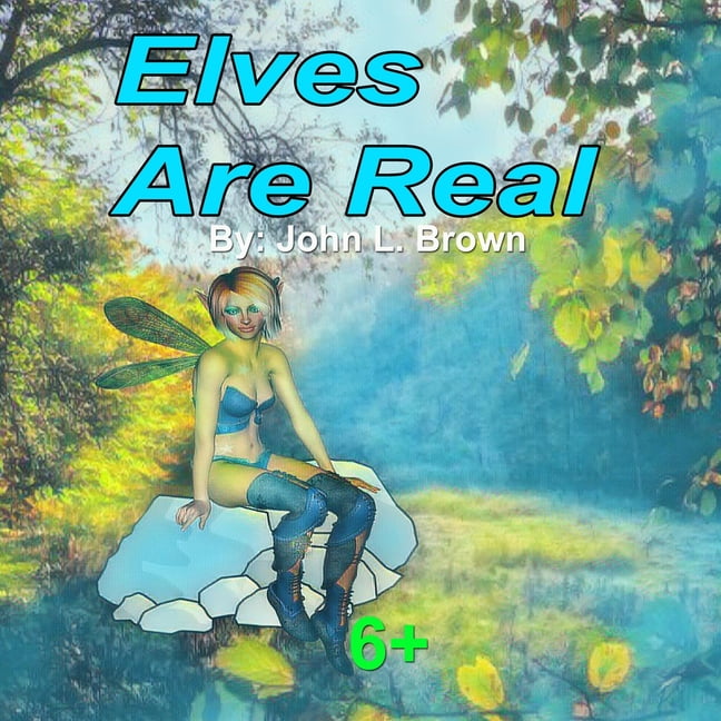 Elves Are Real: The Magical Elves And Fairies (Paperback)
