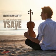 Elvin Hoxha Ganiyev - Ysaye Six Sonatas for Solo Violin - Music & Performance - CD