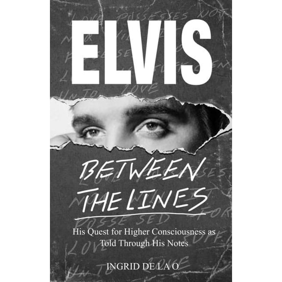 Elvis: Between The Lines: His Quest for Higher Consciousness as Told Through His Notes, (Paperback)