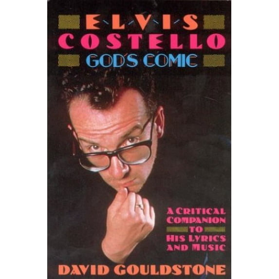 Pre-Owned Elvis Costello - God's Comic: A Critical Companion To His Lyrics & Music (Paperback) 0312043090 9780312043094