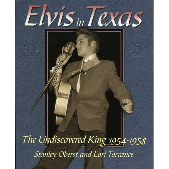 Elvis in Texas: The Undiscovered King 1954-1958, (Paperback)