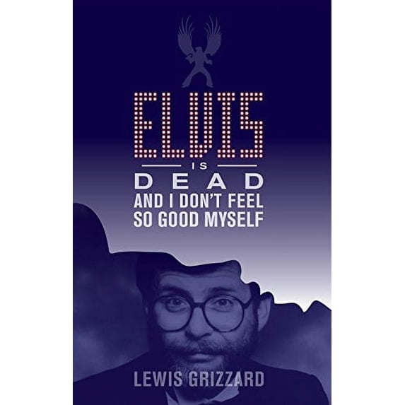 Pre-Owned Elvis Is Dead and I Don't Feel So Good Myself (Paperback) 1588382710 9781588382719