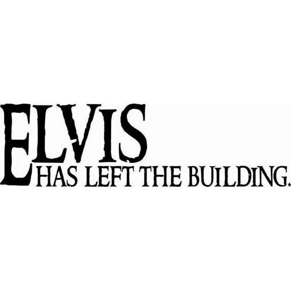 Elvis Has Left The Building 11 x 22 Vinyl Wall Art Decal by Scripture Wall Art.Great Gift, Easy to Apply and includes Our Exclusive "Goof Proof Guarantee"