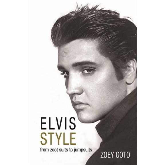 Elvis Style : From Zoot Suits to Jumpsuits (Paperback)