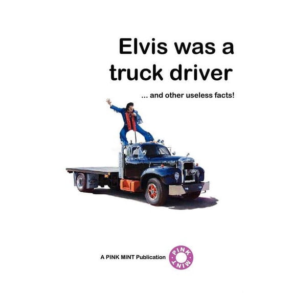 Elvis Was a Truck Driver... (Paperback)