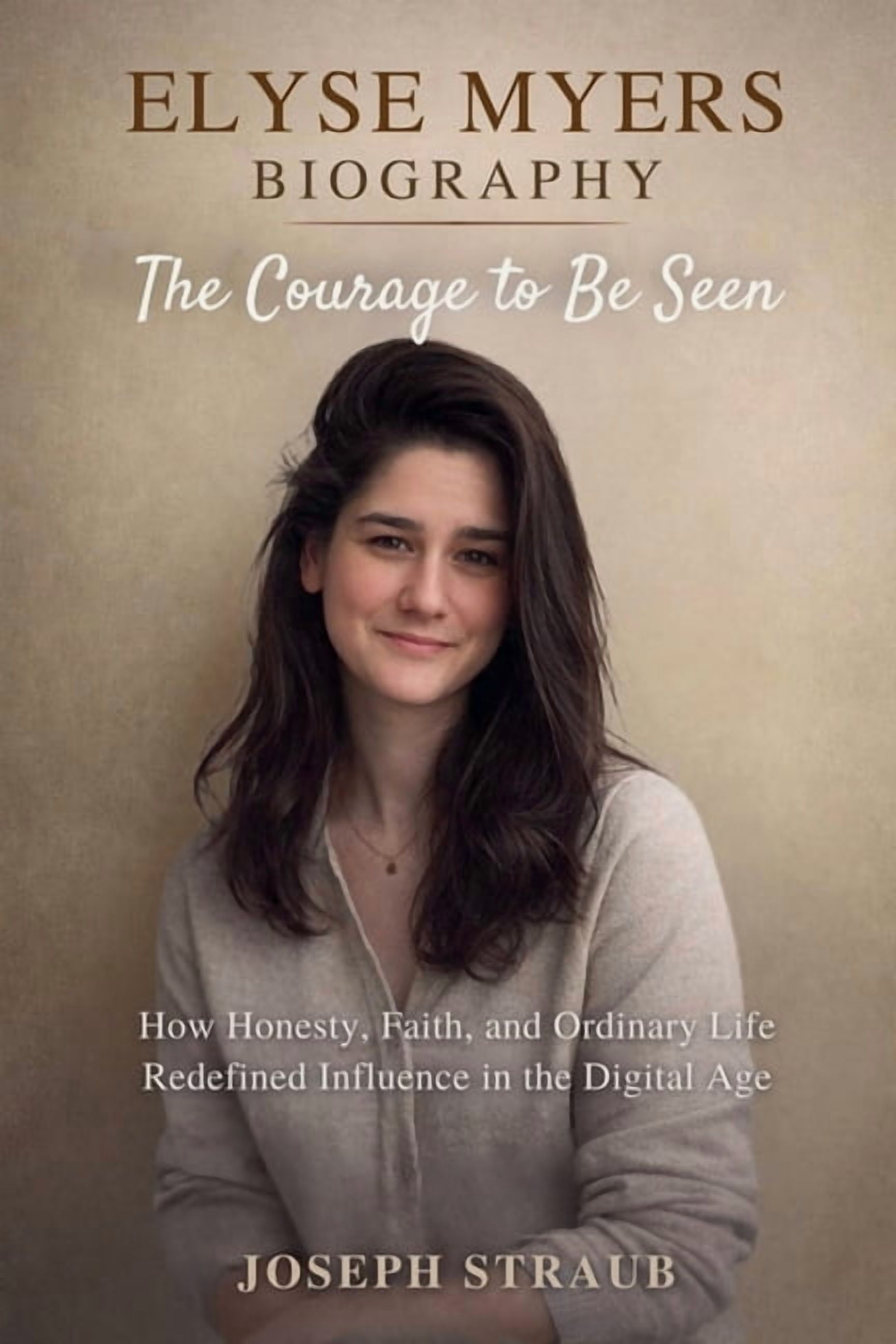 Elyse Myers BiographyThe Courage to Be Seen How Honesty, Faith, and