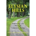 thumbnail image 1 of Elysian Hills: Embracing Life Through Conscious Dying, (Paperback), 1 of 1