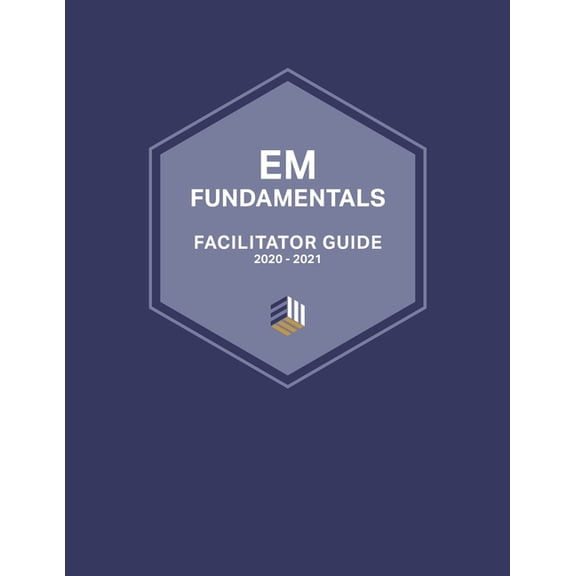 Em Fundamentals: Facilitator Guides: EM Fundamentals Facilitator Guide: Interactive Cases and Assessment Tools for Emergency Medicine Educators (Paperback)