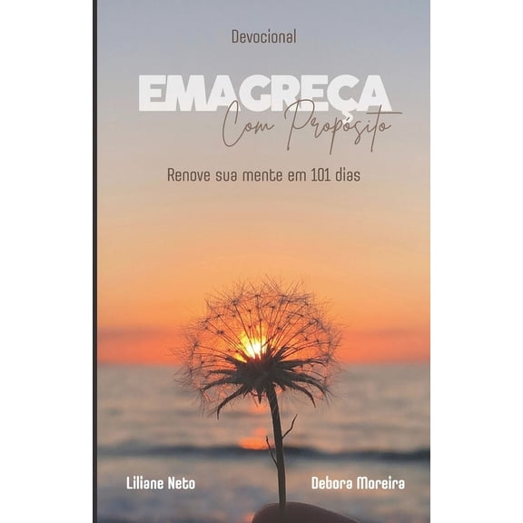 Emagrea com Propsito: Renove sua mente em 101 dias, (Paperback)