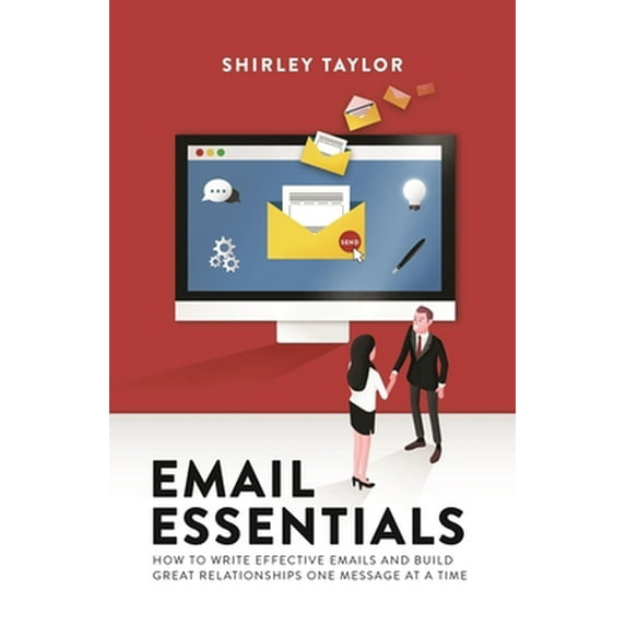 Pre-Owned Email Essentials : How to Write Effective Emails and Build Great Relationships One Message at a Time (Paperback) 9789814771726