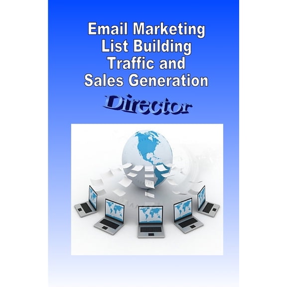 Email Marketing List Building Traffic and Sales Generation (Paperback)