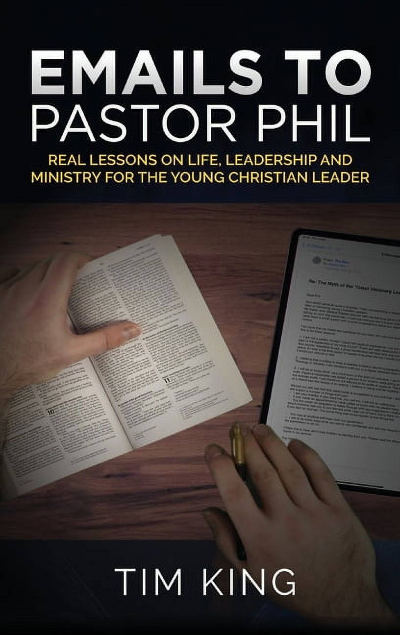 Emails to Pastor Phil: Real Lessons on Life, Leadership and Ministry for the Young Christian Leader, (Hardcover)
