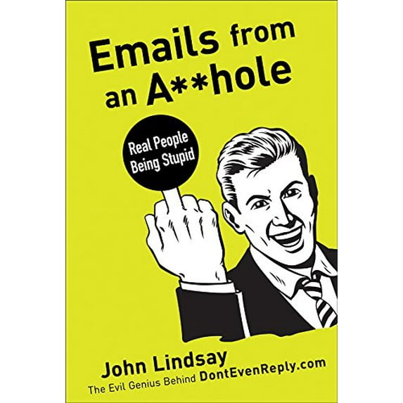 Pre-Owned Emails from an Asshole: Real People Being Stupid (Paperback) 1402778279 9781402778278