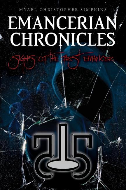 Emancerian Chronicles: Signs of the First Emancer (Paperback) by Myael Christopher Simpkins