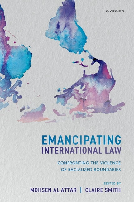 Emancipating International Law: Confronting the Violence of Racialized Boundaries, (Hardcover)