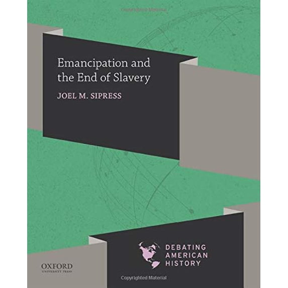 Pre-Owned Emancipation and the End of Slavery (Paperback) 0190057076 9780190057077