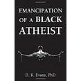 thumbnail image 1 of Pre-Owned Emancipation of a Black Atheist (Paperback) 1634311469 9781634311465, 1 of 1