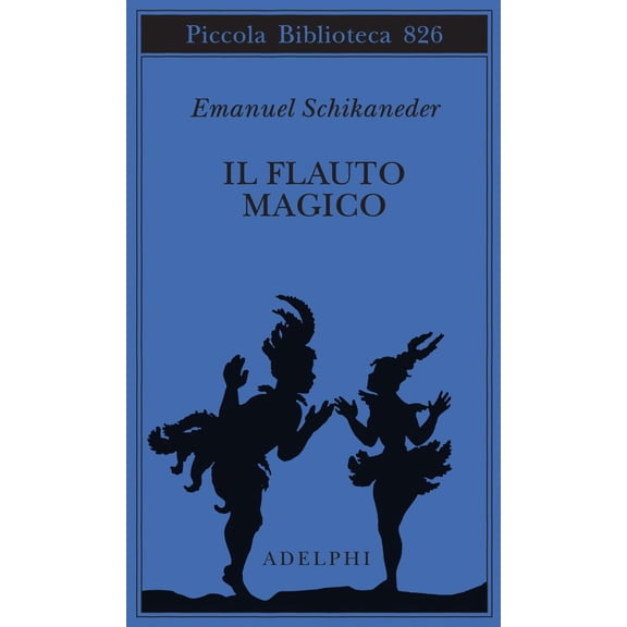 Emanuel Schikaneder,Jurgis Baltrusaitis,Pietro Citati, Il flauto magico. Ediz. ita (Paperback)