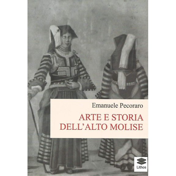 Emanuele Pecoraro Arte e storia dell'alto Molise (Paperback)