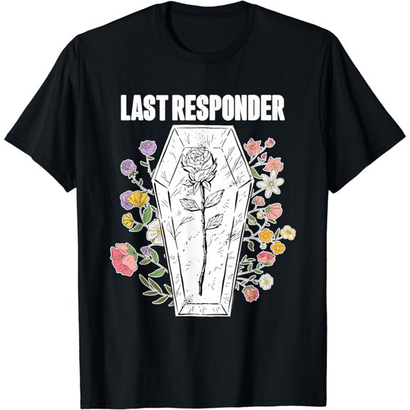 Embalmer Last Responder Mortician T-Shirt