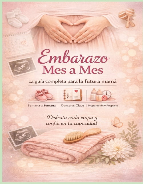 Embarazo Mes a Mes_La Guia Completa para la Futura Mama: Listas de Verificacion, Paginas de Seguimiento y Anexos de Posp, (Paperback)