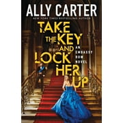 ALLY CARTER Embassy Row: Take the Key and Lock Her Up (Embassy Row, Book 3): Volume 3 (Paperback)