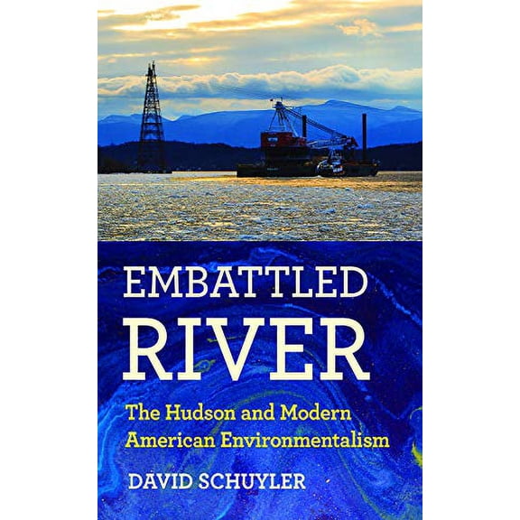 Pre-Owned Embattled River: The Hudson and Modern American Environmentalism (Hardcover) 1501718053 9781501718052