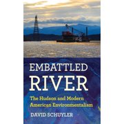 Embattled River The Hudson and Modern American Environmentalism, Paperback