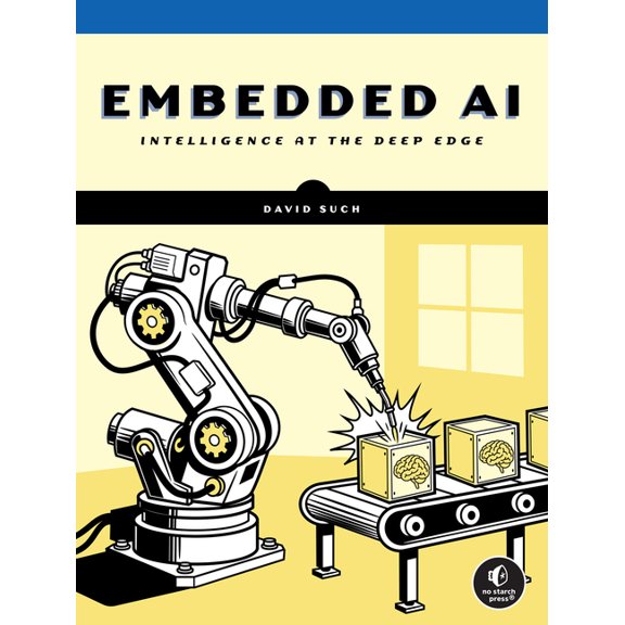 Embedded AI: Intelligence at the Deep Edge, (Paperback)