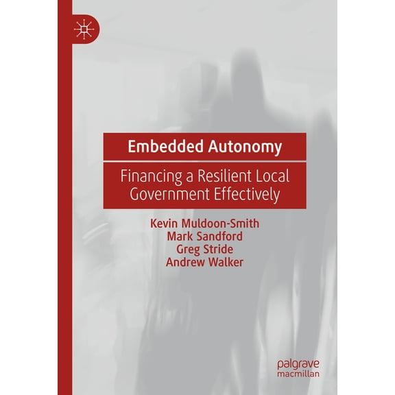 Embedded Autonomy: Financing a Resilient Local Government Effectively, (Hardcover)