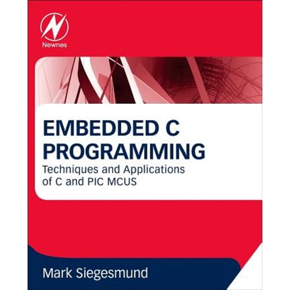 Pre-Owned Embedded C Programming: Techniques and Applications of C and PIC MCUS (Paperback) 0128013141 9780128013144