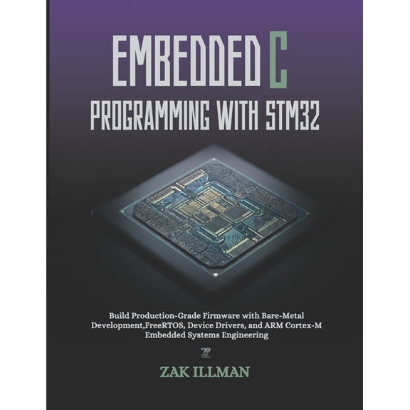 Embedded C Programming with STM32: Build Production-Grade Firmware with Bare-Metal Development, FreeRTOS, Device Drivers, (Paperback)