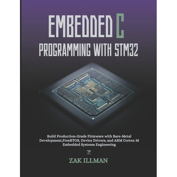 Embedded C Programming with STM32: Build Production-Grade Firmware with Bare-Metal Development, FreeRTOS, Device Drivers, (Paperback)