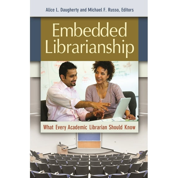 Embedded Librarianship: What Every Academic Librarian Should Know, (Paperback)