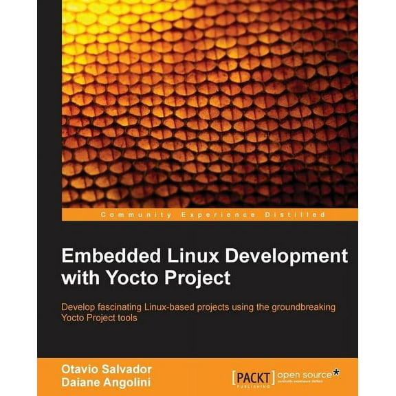 Embedded Linux Development with Yocto Project: Develop fascinating Linux-based projects using the groundbreaking Yocto Project tools (Paperback)