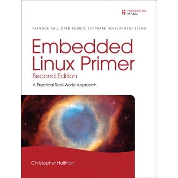Pre-Owned Embedded Linux Primer: A Practical, Real-World Approach (Hardcover) 0137017839 9780137017836