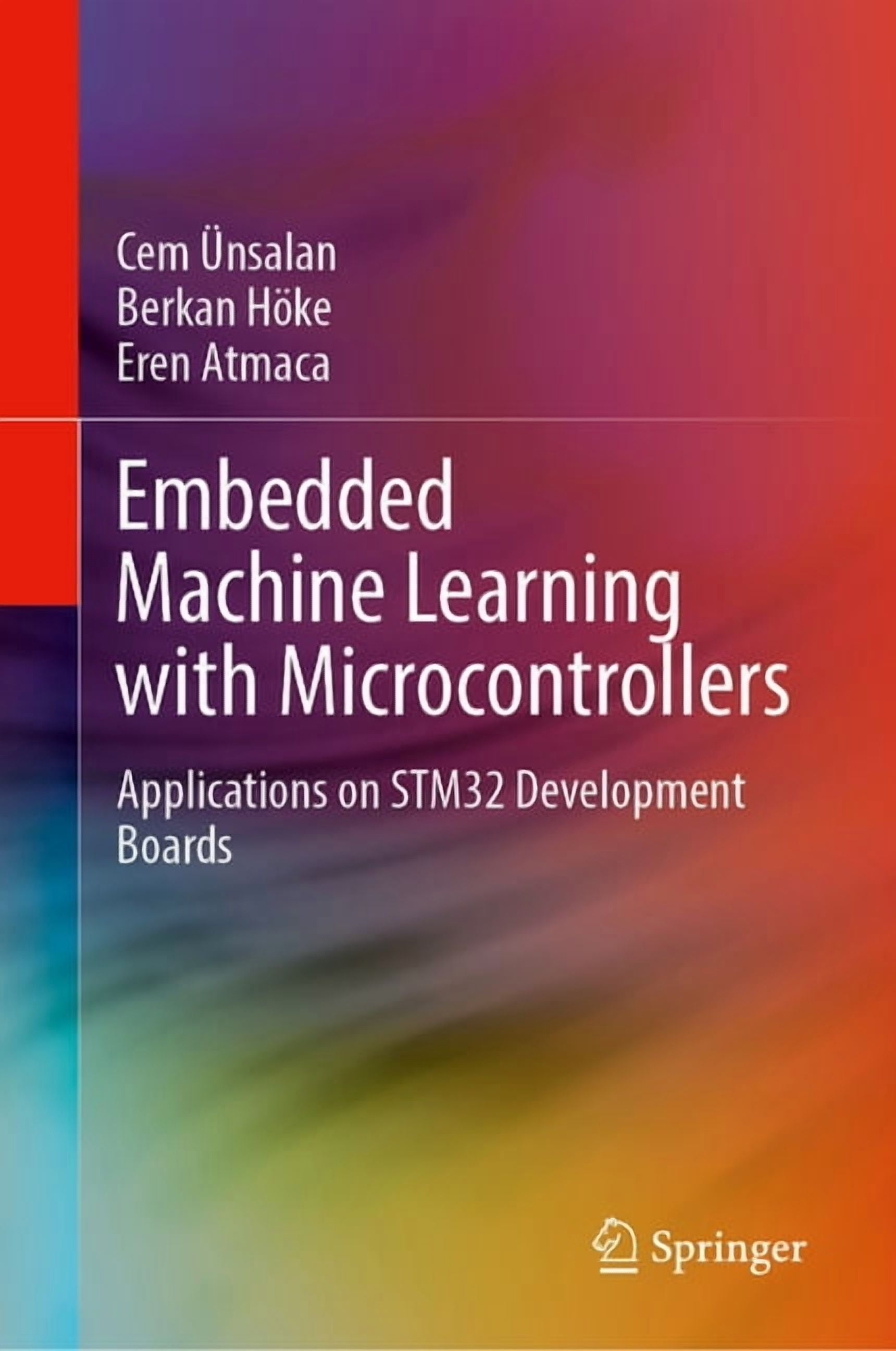 Embedded Machine Learning with Microcontrollers: Applications on Stm32 ...