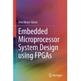thumbnail image 1 of Embedded Microprocessor System Design Using FPGAs, (Paperback), 1 of 1