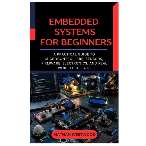 Embedded Programming with C and C++: A Practical Guide to Firmware Development, Hardware Control, Real Time Systems, and, (Paperback)
