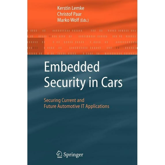 Embedded Security in Cars: Securing Current and Future Automotive It Applications, (Paperback)