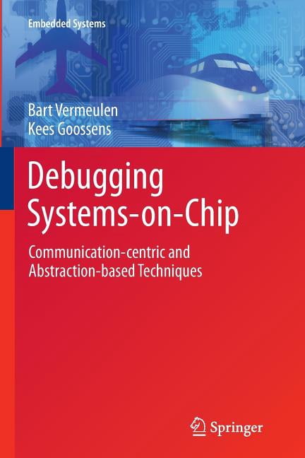 Embedded Systems Debugging Systems-On-Chip: Communication-Centric and ...
