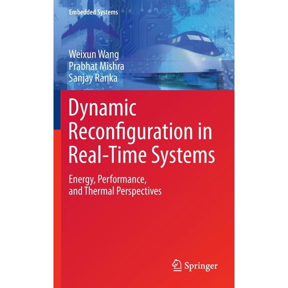 Embedded Systems Dynamic Reconfiguration in Real-Time Systems: Energy, Performance, and Thermal Perspectives, Book 4, (Hardcover)