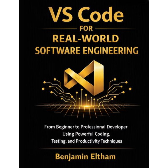 Gpu & High-Performance Computing Program VS Code for Real-World Software Engineering: From Beginner to Professional Developer Using Powerful Coding, Testing, and, Book 1, (Paperback)