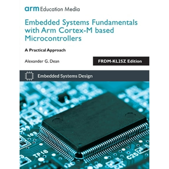 Pre-Owned Embedded Systems Fundamentals with ARM Cortex-M based Microcontrollers: A Practical Approach FRDM-KL25Z Edition, 9781911531036, 1911531034, Paperback,