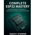 thumbnail image 1 of Embedded Systems Library Complete Esp32 Mastery: A Comprehensive Treatment of Architecture, Firmware, and Connectivity, Book 1, (Paperback), 1 of 1