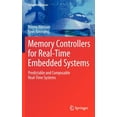 thumbnail image 1 of Embedded Systems Memory Controllers for Real-Time Embedded Systems: Predictable and Composable Real-Time Systems, Book 2, (Hardcover), 1 of 1