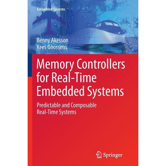 Embedded Systems Memory Controllers for Real-Time Embedded Systems: Predictable and Composable Real-Time Systems, (Paperback)