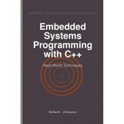 Embedded Systems Programming with C++ Real-World Techniques, Paperback