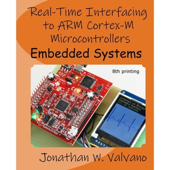 Pre-Owned Embedded Systems: Real-Time Interfacing to Arm(R) Cortex(TM)-M Microcontrollers (Paperback) 1463590156 9781463590154